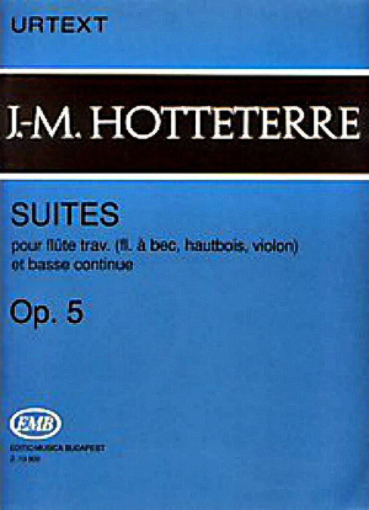 Hotteterre, Jacques-Martin : Suites for Flute (Recorder, Oboe, Violin) and Basse Continue, Op. 5